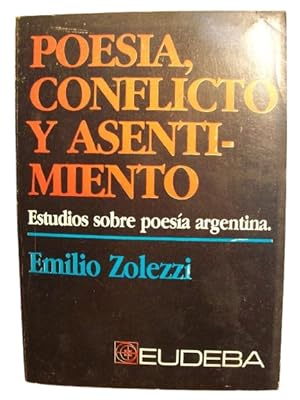 Poesía, Conflicto Y Asentimiento - Estudios Sobre Poesía Argentina