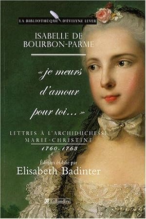 Bild des Verkufers fr Lettres  l'archiduchesse Marie-Christine 1760-1763: "Je meurs d'amour pour toi." zum Verkauf von librairie philippe arnaiz