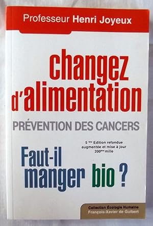 Image du vendeur pour Changez d'alimentation: Prvention des cancers faut-il manger bio mis en vente par librairie philippe arnaiz