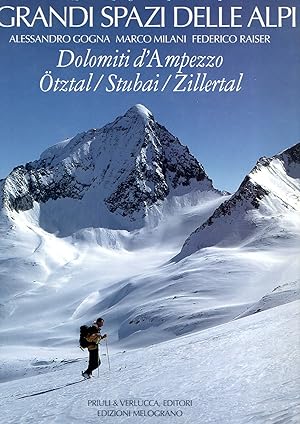 I grandi spazi delle Alpi. Ediz. illustrata. Dolomiti d'Ampezzo, Ã?tztal, Stubai, Zillertal (Vol. 6)