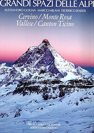 Seller image for I grandi spazi delle Alpi. Ediz. illustrata. Cervino, Monte Rosa, Vallese, Canton Ticino (Vol. 3) for sale by Messinissa libri