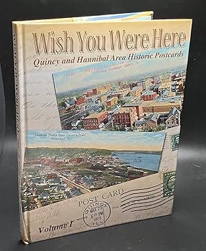 Wish You Were Here: Quincy and Hannibal Area Historic Postcards, Vol. I.