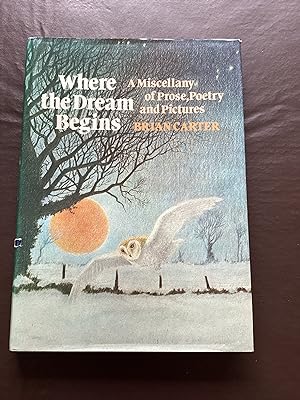 Where the Dream Begins: A Miscellany of Prose, Poetry and Pictures