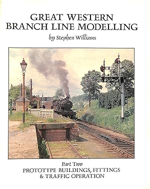 Prototype Buildings, Fittings and Traffic Operation Part 2 Great Western Branch Line Modelling
