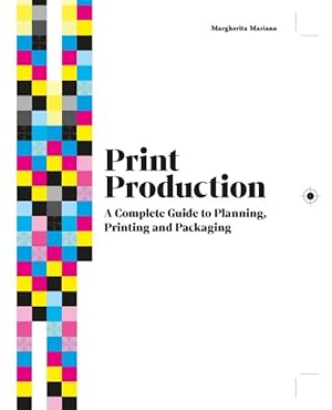 Immagine del venditore per Print Production : A Complete Guide to Planning, Printing and Packaging venduto da GreatBookPricesUK