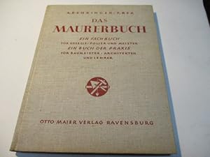 Seller image for Das Maurerbuch. Ein Fachbuch fr Geselle, Polier und Meister. Ein Buch der Praxis fr Baumeister, Architekten und Lehrer. for sale by Ottmar Mller