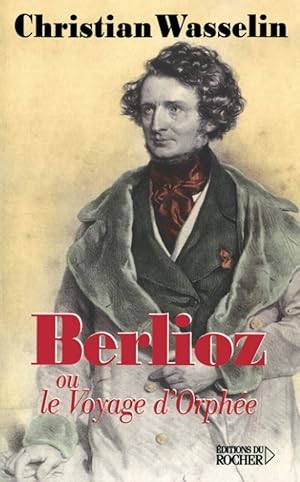 Berlioz ou le Voyage d'Orphée