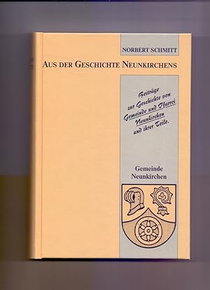 Aus der Geschichte Neunkirchens. Beiträge zur Geschichte von Gemeinde und Pfarrei Neunkirchen und...