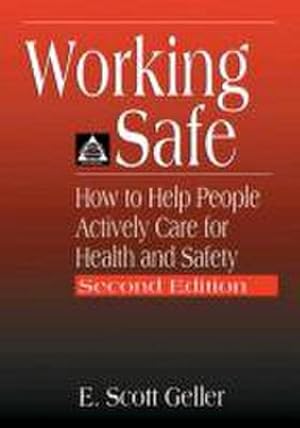 Bild des Verkufers fr Working Safe : How to Help People Actively Care for Health and Safety, Second Edition zum Verkauf von AHA-BUCH GmbH