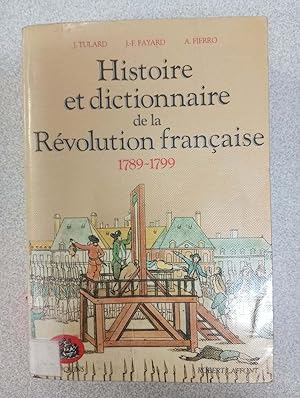 Image du vendeur pour Histoire et dictionnaire de la Rvolution franaise 1789-1799 mis en vente par Dmons et Merveilles