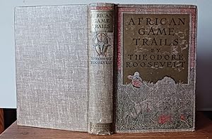 African Game Trails: An Account of the African Wanderings of an African Hunter-Naturalist