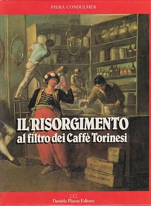 Image du vendeur pour Il risorgimento al filtro dei Caff Torinesi mis en vente par Arca dei libri di Lorenzo Casi