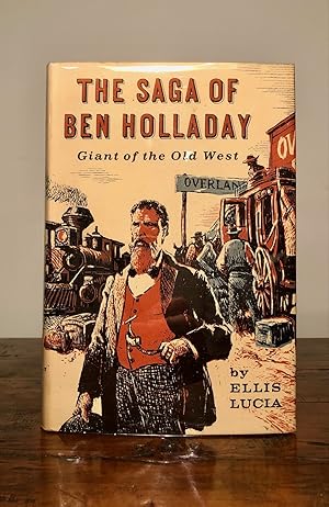 The Saga of Ben Holladay Giant of the Old West