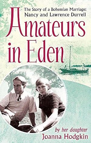 Immagine del venditore per Amateurs In Eden: The Story of a Bohemian Marriage: Nancy and Lawrence Durrell venduto da WeBuyBooks