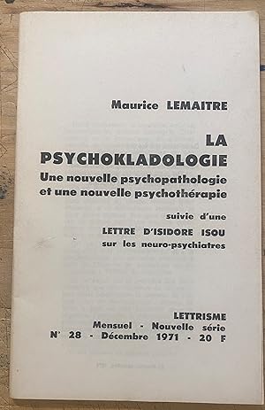 Seller image for La Psychokladologie. Una Nouvelle Psychopathologie et une Nouvelle Psychothrapie suive d'Une Lette d'Isdore Isou sur les Neuro-Psychiatres (Lettrisme n. 28- Dec 1970) for sale by Largine