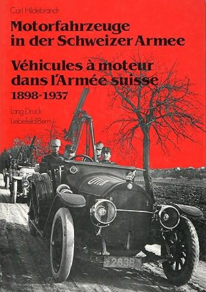 Motorfahrzeuge in der Schweizer Armee - Vehicules a moteur dans l'Armee Suisse 1898-1937