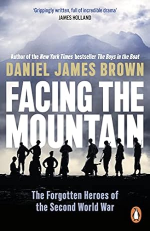 Seller image for Facing The Mountain: The Forgotten Heroes of the Second World War for sale by WeBuyBooks 2