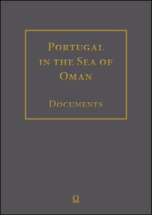 Seller image for Portugal in the Sea of Oman: Religion and Politics. Research on Documents. Corpus 1: Arquivo Nacional da Torre do Tombo Part 2: Volumes 1-10. Transcriptions, English Translation, Arabic Translation for sale by Rheinberg-Buch Andreas Meier eK