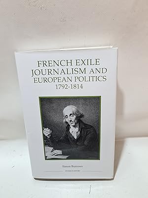 Seller image for French Exile Journalism And European Politics 1792 - 1814 (Royal Historical Society Studies In History New Series) for sale by Cambridge Rare Books