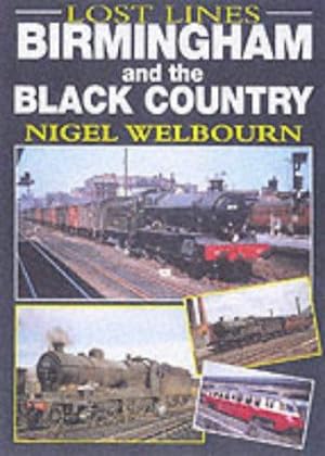 Bild des Verkufers fr Lost Lines: Birmingham And The Black Country zum Verkauf von WeBuyBooks