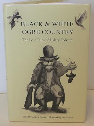 Black & White Ogre Country: The Lost Tales of Hilary Tolkien