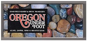 Oregon Under Foot- Agate, Jasper, Opal, and Related Gems. Third Edition, 1994