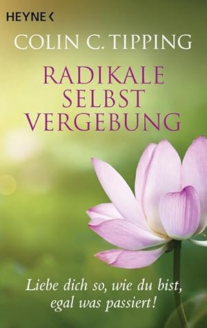 Seller image for Radikale Selbstvergebung : Liebe dich so, wie du bist, egal was passiert! for sale by AHA-BUCH GmbH