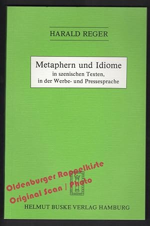 Metaphern und Idiome in szenischen Texten, in der Werbe- und Pressesprache - Reger, Harald