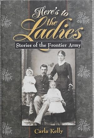 Here's to the Ladies : Stories of the Frontier Army