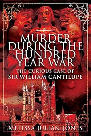 Bild des Verkufers fr Murder During the Hundred Year War: The Curious Case of Sir William Cantilupe zum Verkauf von WeBuyBooks
