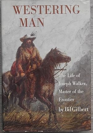 Westering Man : The Life of Joseph Walker