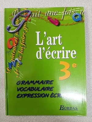 Seller image for L'art D'ecrire 3eme. Grammaire Vocabulaire Expression crite Programme 1999 for sale by Dmons et Merveilles
