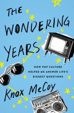 Seller image for The Wondering Years: How Pop Culture Helped Me Answer Life?s Biggest Questions for sale by ChristianBookbag / Beans Books, Inc.