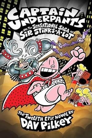 Immagine del venditore per Captain Underpants and the Sensational Saga of Sir Stinks-A-Lot: 12 venduto da WeBuyBooks 2