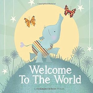 Bild des Verkufers fr Welcome To The World: Keepsake Gift Book for the Arrival Of a New Baby zum Verkauf von WeBuyBooks