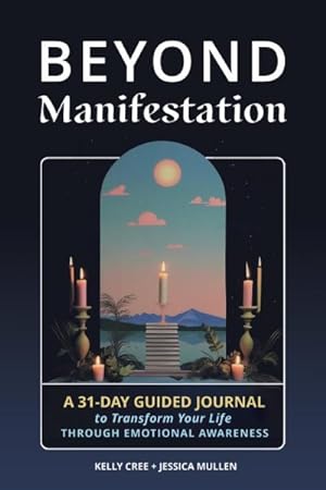Seller image for Beyond Manifestation : A 31-day Guided Journal to Transform Your Life Through Emotional Awareness for sale by GreatBookPrices