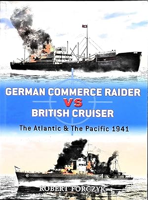 Bild des Verkufers fr German Commerce Raider Vs British Cruiser: The Atlantic and the Pacific 1941 zum Verkauf von Liberty Book Store ABAA FABA IOBA
