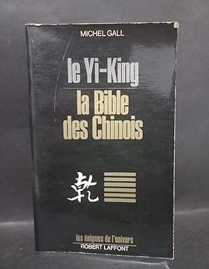 LE YI-KING, LA BIBLE DES CHINOIS