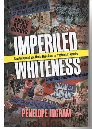 Imperiled Whiteness: How Hollywood and Media Make Race in "Postracial" America