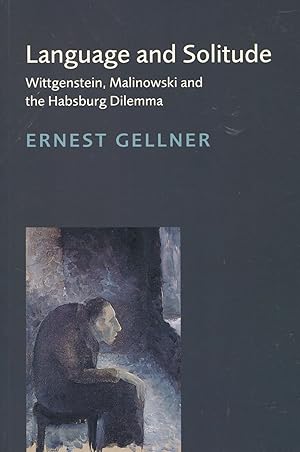 Language and Solitude; Wittgenstein, Malinowski and the Habsburg Dilemma