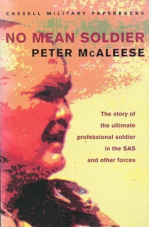 No Mean Soldier; the story of the ultimate professional soldier in the SAS and other forces