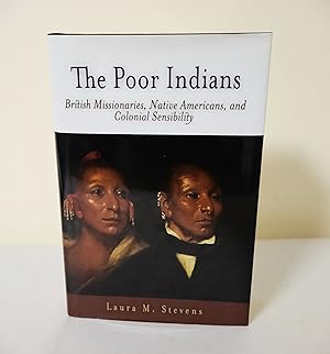 The Poor Indians; British missionaries, Native Americans, and colonial sensibility