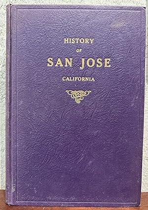 HISTORY OF SAN JOSE CALIFORNIA. NARRATIVE AND BIOGRAPHICAL