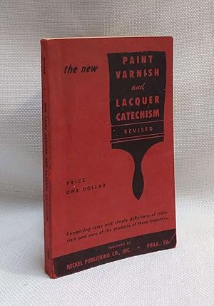 The New Paint Varnish and Lacquer Catechism