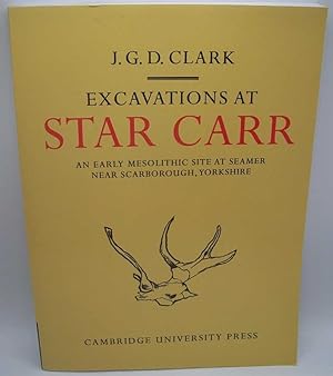 Excavations at Star Carr: An Early Mesolithic Site at Seamer Near Scarborough, Yorkshire