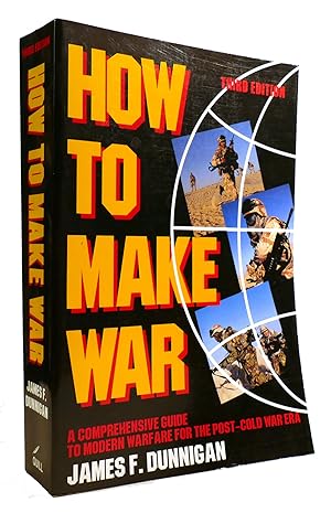 HOW TO MAKE WAR A Comprehensive Guide to Modern Warfare for the Post-Cold War Era