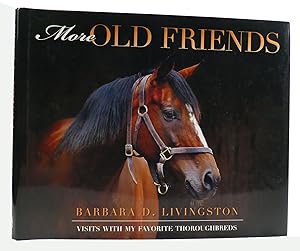 MORE OLD FRIENDS Visits with My Favorite Thoroughbreds