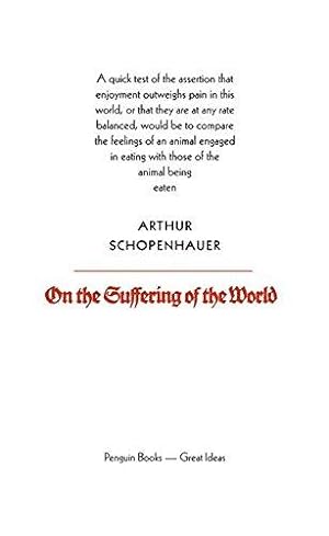 Bild des Verkufers fr Penguin Great Ideas : On The Suffering of the World: Arthur Schopenhauer zum Verkauf von WeBuyBooks 2