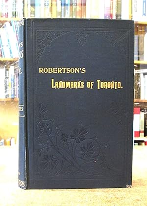 Robertson's Landmarks of Toronto a Collection of Historical Sketches of the Old Town of York