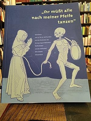 Seller image for "Ihr mt alle nach meiner Pfeife tanzen". Totentnze vom 15. bis 20. Jahrhundert aus den Bestnden der Herzog-August-Bibliothek Wolfenbttel und der Bibliothek Otto Schfer Schweinfurt. Ausstellungskataloge der Herzog August Bibliothek Wolfenbttel Nr. 77). for sale by Antiquariat Thomas Nonnenmacher